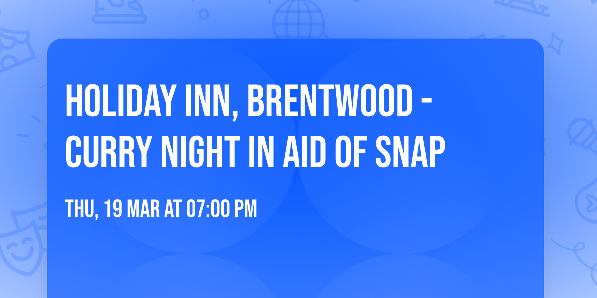 Holiday Inn, Brentwood - Curry Night in aid of SNAP