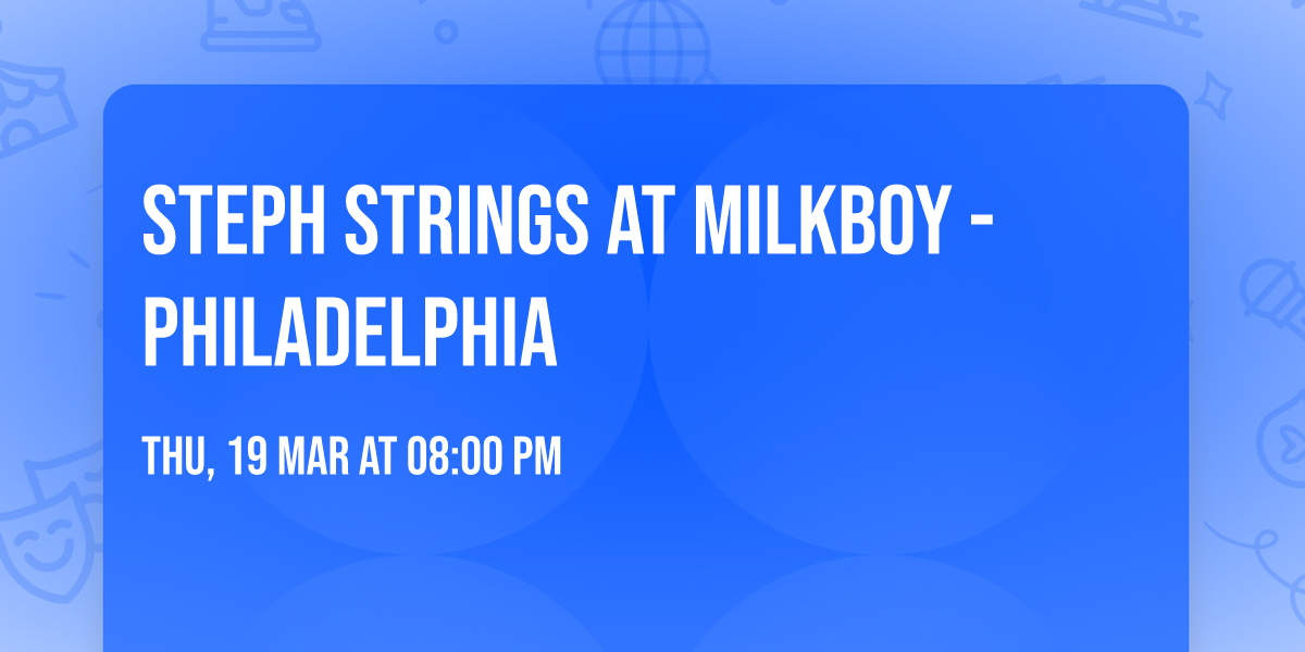 Steph Strings at MilkBoy - Philadelphia