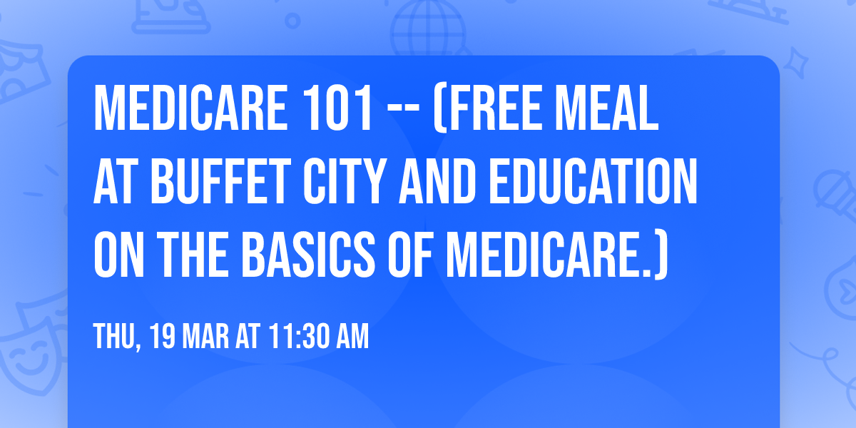 MEDICARE 101 -- (Free Meal at Buffet City and education on the basics of Medicare.)