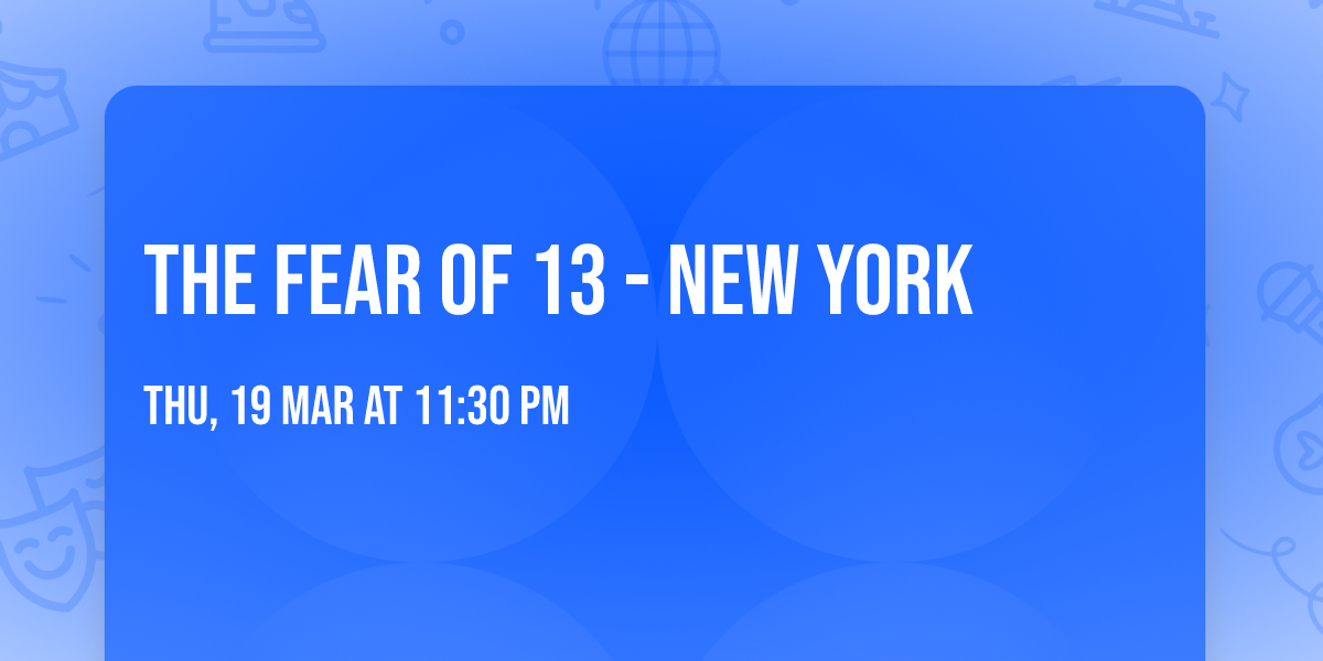 The Fear of 13 - New York