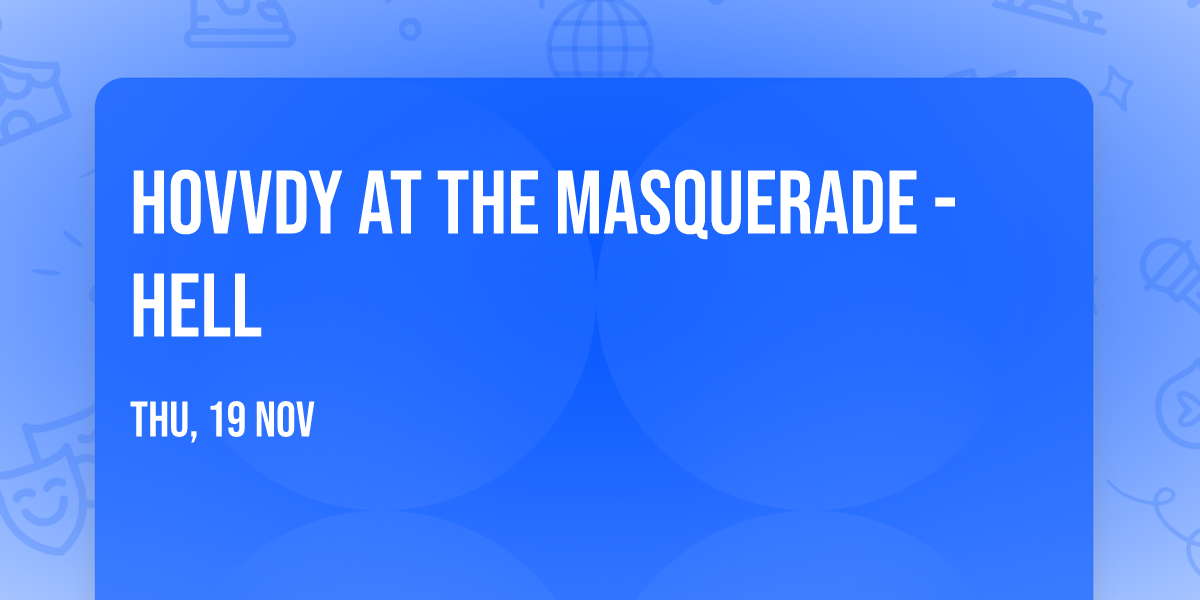 Hovvdy at The Masquerade - Hell