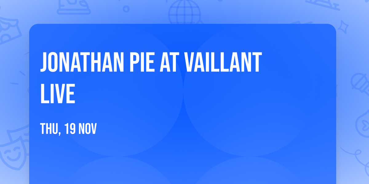 Jonathan Pie at Vaillant Live