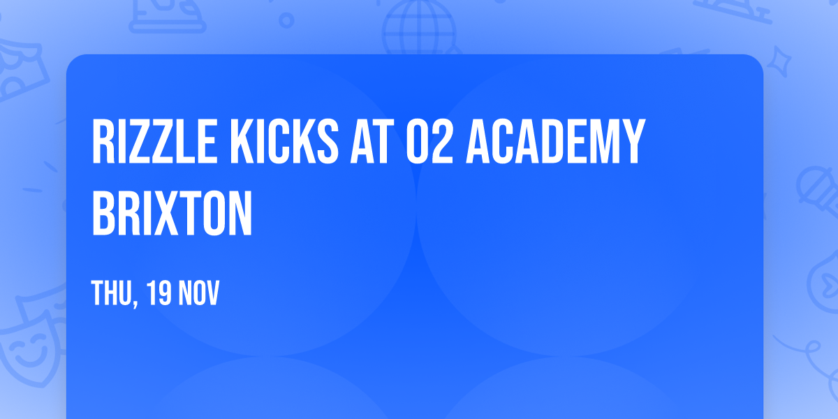 Rizzle Kicks at O2 Academy Brixton