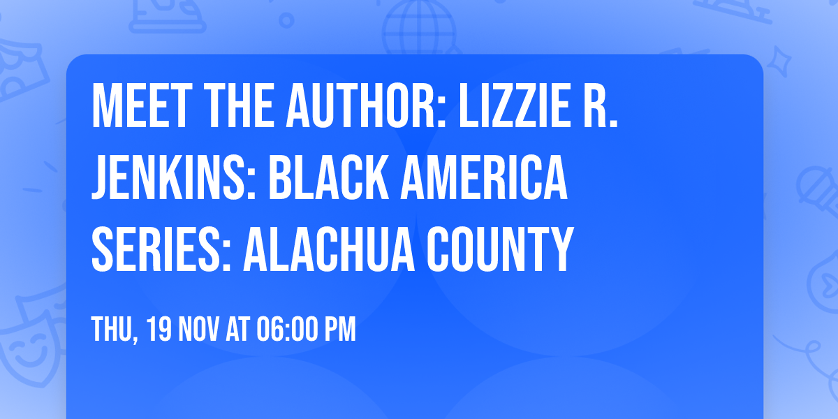 Meet the Author: Lizzie R. Jenkins: Black America Series: Alachua County