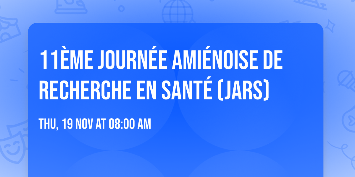 11\u00e8me Journ\u00e9e Ami\u00e9noise de Recherche en Sant\u00e9 (JARS)