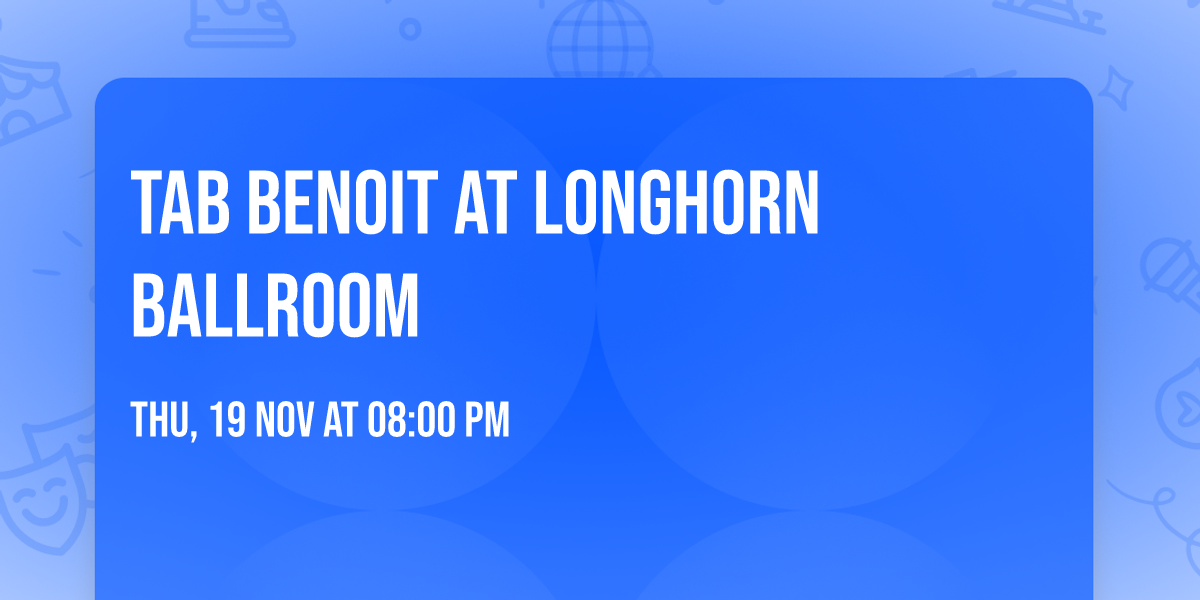 Tab Benoit at Longhorn Ballroom