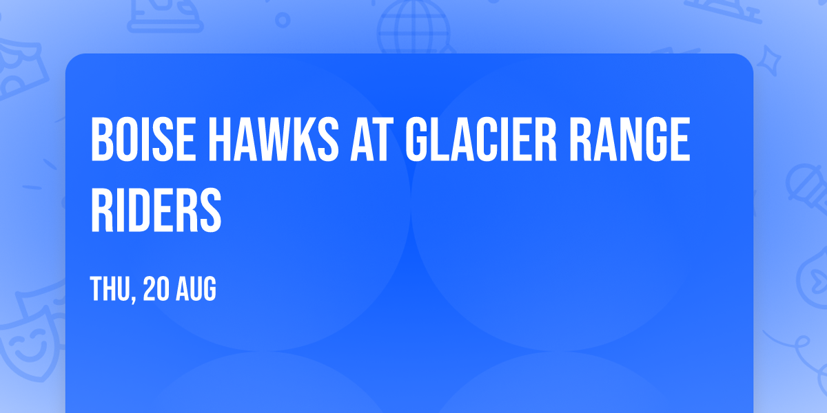 Boise Hawks at Glacier Range Riders