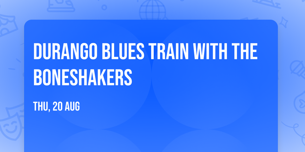 Durango Blues Train with The Boneshakers