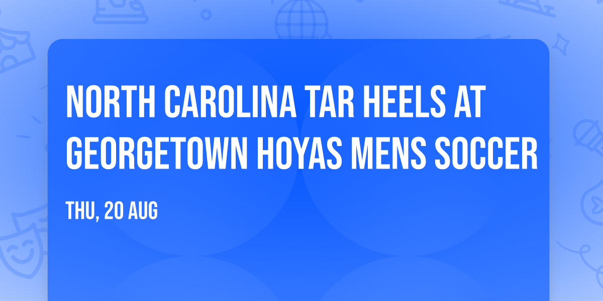North Carolina Tar Heels at Georgetown Hoyas Mens Soccer