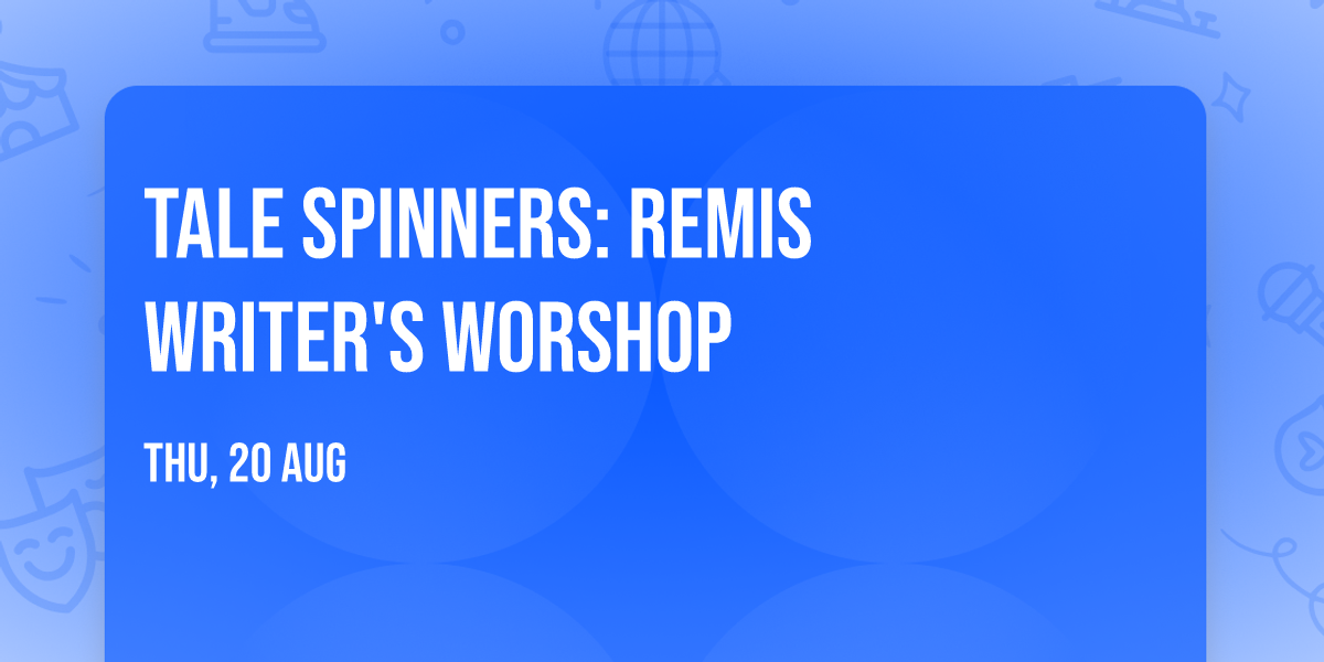 Tale Spinners: Remis Writer's Worshop