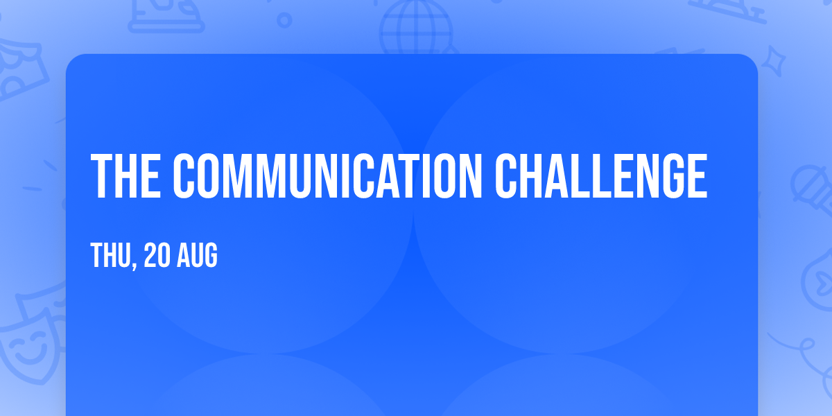 The Communication Challenge