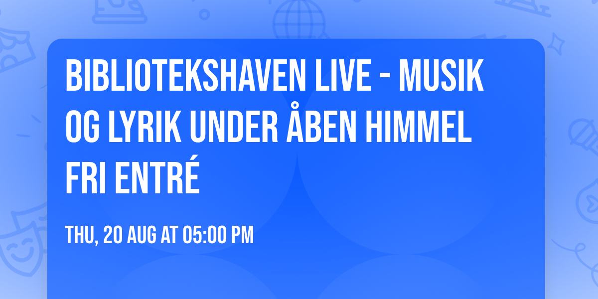 Bibliotekshaven LIVE - Musik og lyrik under \u00e5ben himmel \u2600\ufe0f FRI ENTR\u00c9