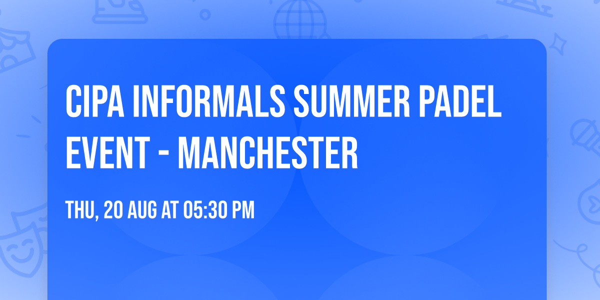 CIPA Informals Summer Padel Event - Manchester