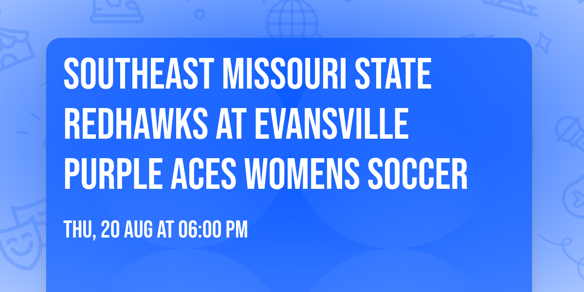 Southeast Missouri State Redhawks at Evansville Purple Aces Womens Soccer