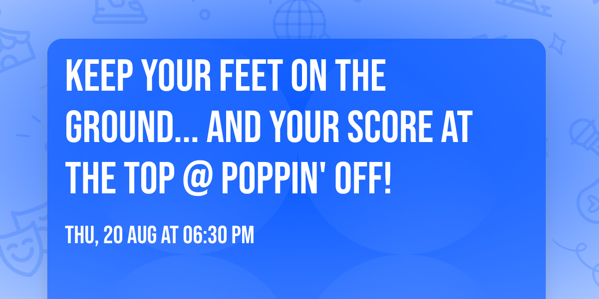 \ud83c\udf99\ufe0f Keep Your Feet on the Ground... and Your Score at the Top @ Poppin' Off! \ud83c\udfb6