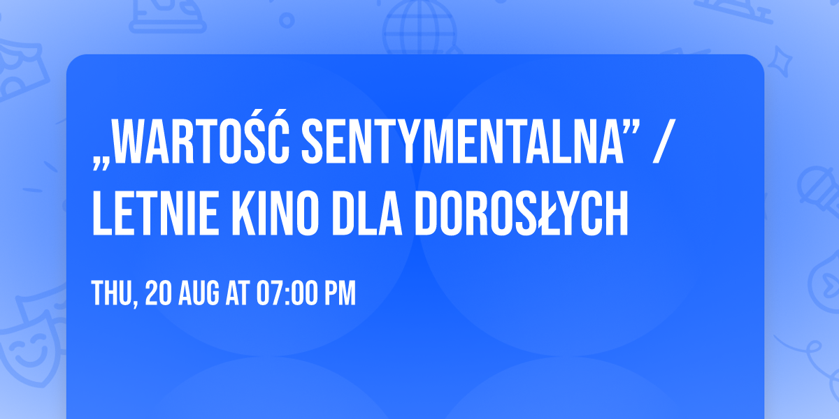 \u201eWarto\u015b\u0107 sentymentalna\u201d \/ letnie kino dla doros\u0142ych