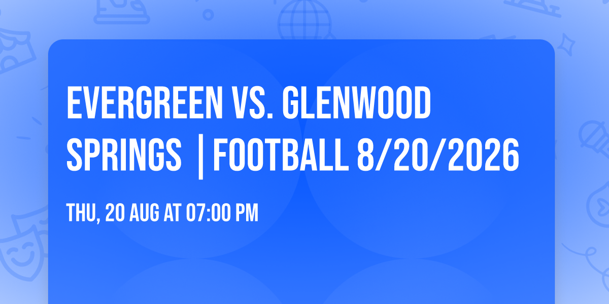 Evergreen vs. Glenwood Springs |FOOTBALL 8\/20\/2026