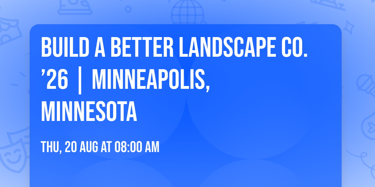 Build A Better Landscape Co. \u201926 | Minneapolis, Minnesota