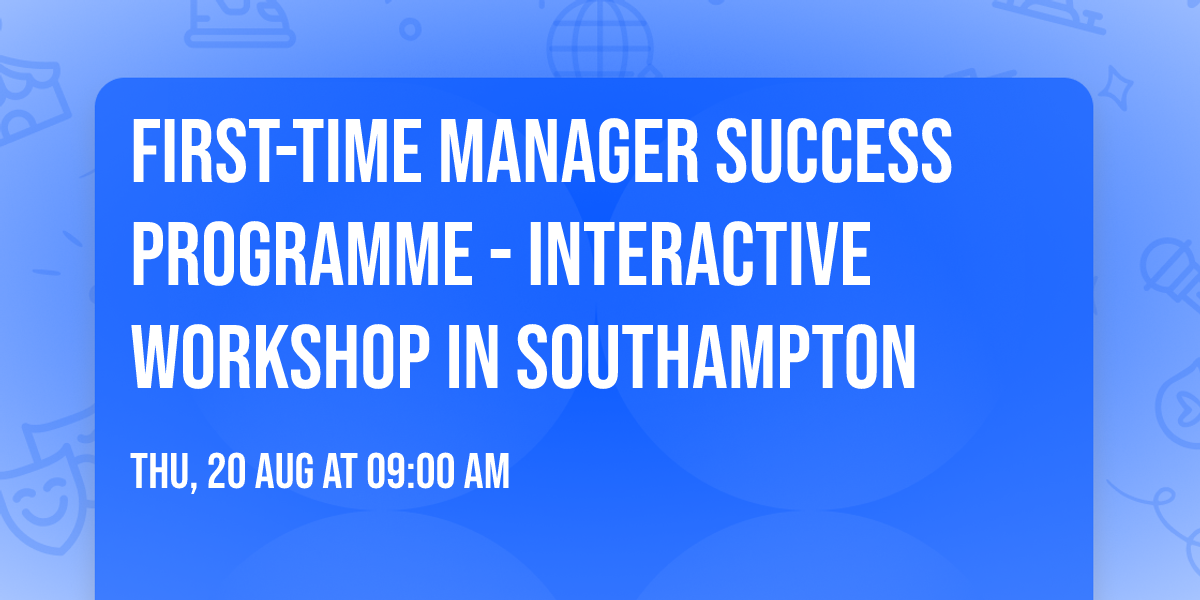 First-Time Manager Success Programme\u00ae - Interactive Workshop in Southampton