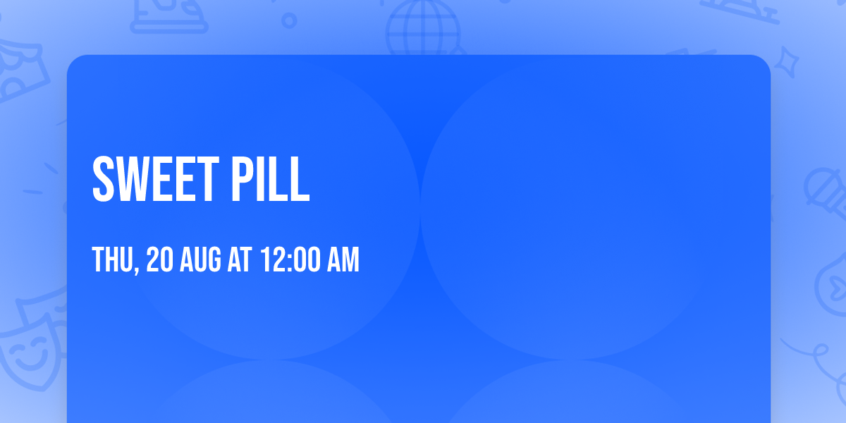Sweet Pill