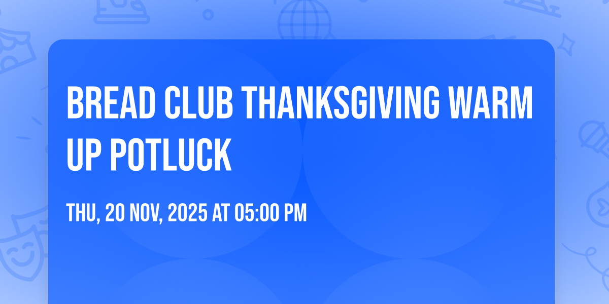 Bread Club Thanksgiving Warm Up Potluck, Cottage Grove Public Market ...