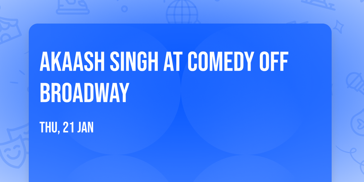 Akaash Singh at Comedy Off Broadway