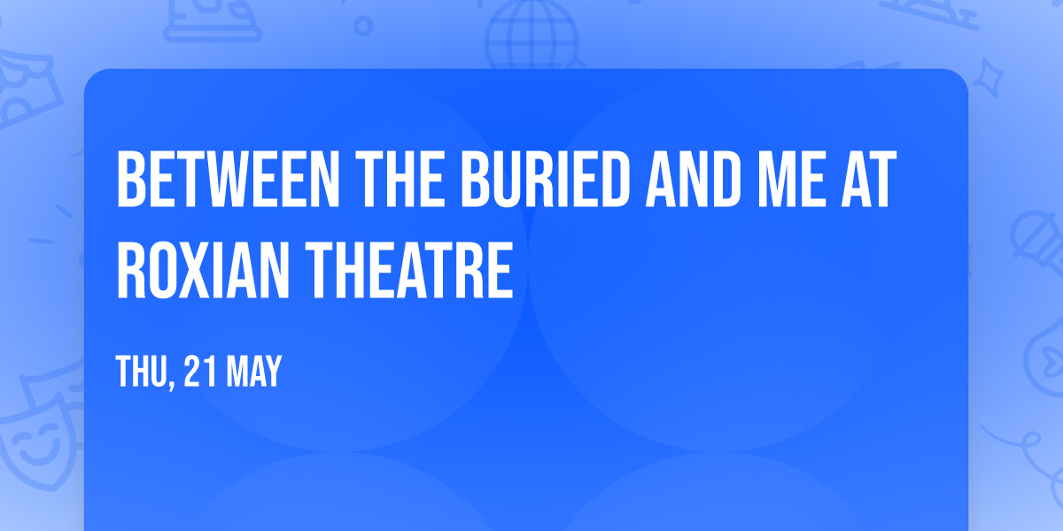 Between the Buried and Me at Roxian Theatre