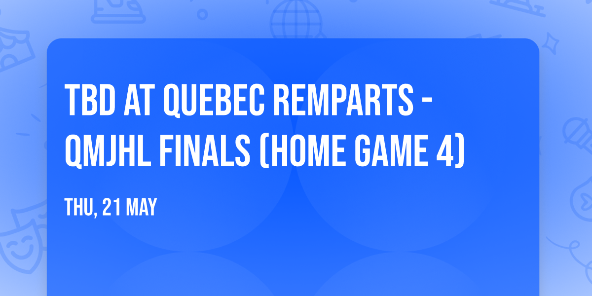TBD at Quebec Remparts - QMJHL Finals (Home Game 4)