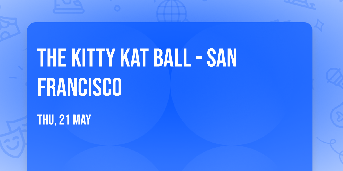 The Kitty Kat Ball - San Francisco