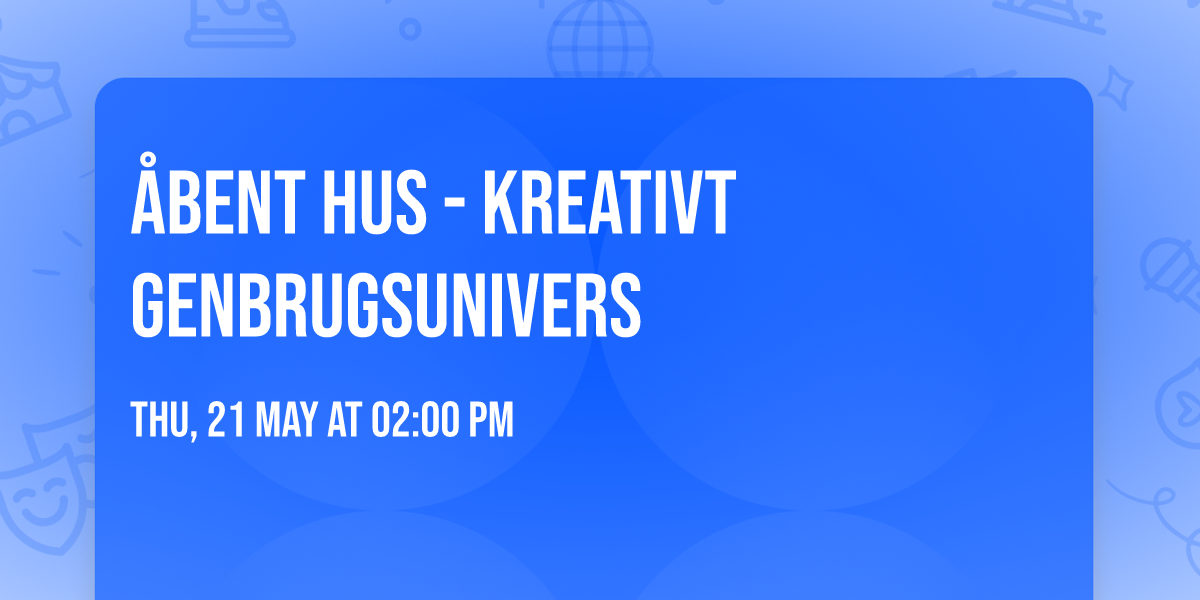 \u2728\u00c5bent Hus - kreativt genbrugsunivers \u2728