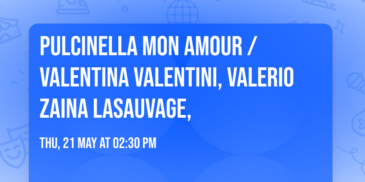 Pulcinella mon Amour \/ Valentina Valentini, Valerio Zaina Lasauvage, 