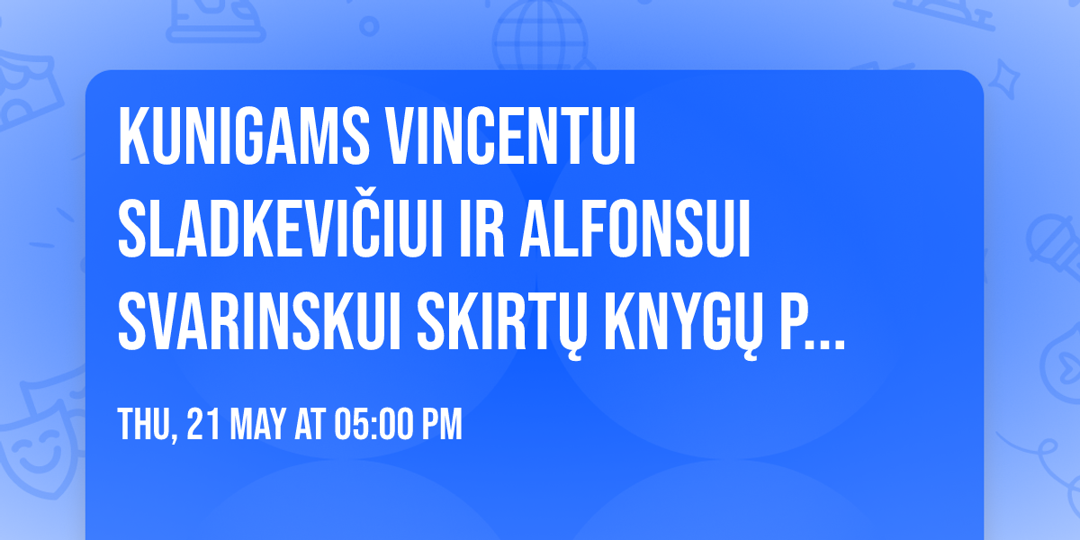 Kunigams Vincentui Sladkevi\u010diui ir Alfonsui Svarinskui skirt\u0173 knyg\u0173 pristatymas