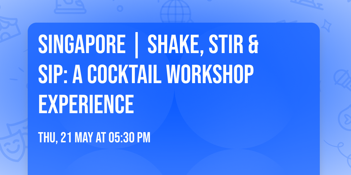 Singapore | Shake, Stir & Sip: A Cocktail Workshop Experience