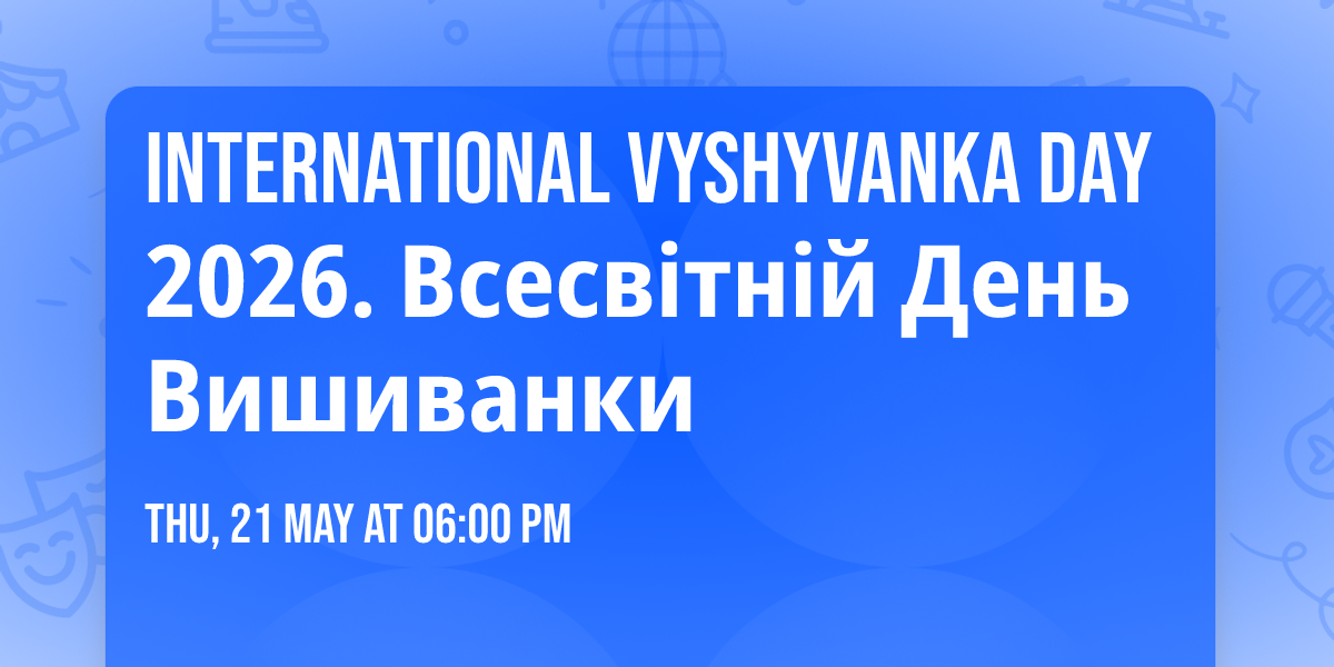 International Vyshyvanka Day 2026. \u0412\u0441\u0435\u0441\u0432\u0456\u0442\u043d\u0456\u0439 \u0414\u0435\u043d\u044c \u0412\u0438\u0448\u0438\u0432\u0430\u043d\u043a\u0438