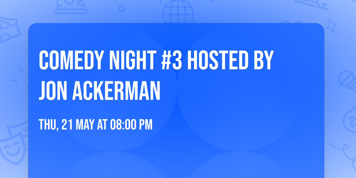 Comedy Night #3 Hosted by Jon Ackerman