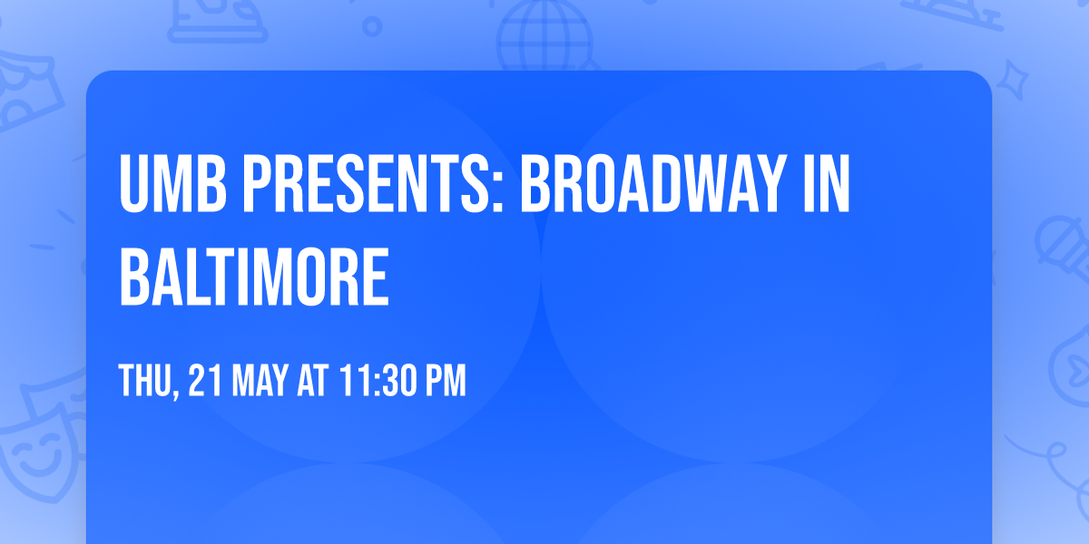 UMB Presents: Broadway In Baltimore