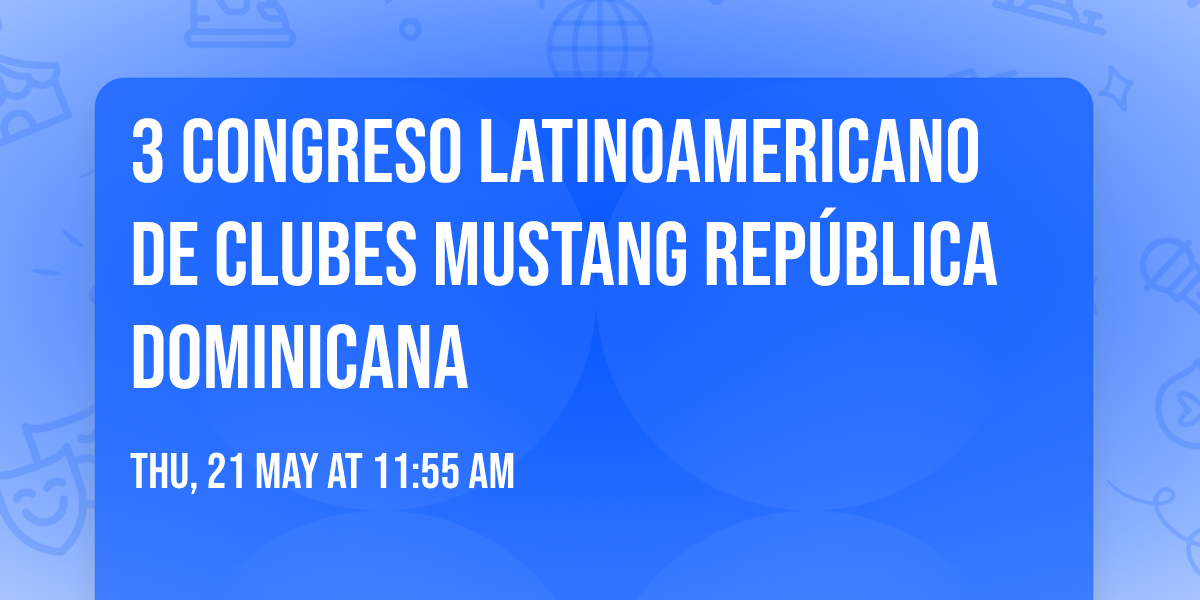 3 congreso Latinoamericano de Clubes Mustang  Rep\u00fablica Dominicana 