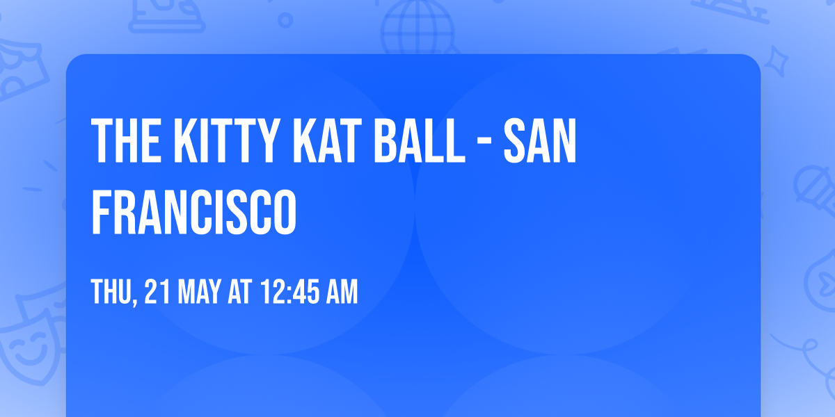 The Kitty Kat Ball - San Francisco