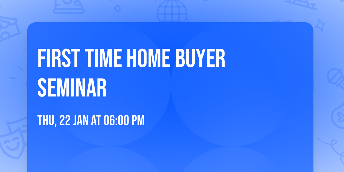First Time Home Buyer Seminar