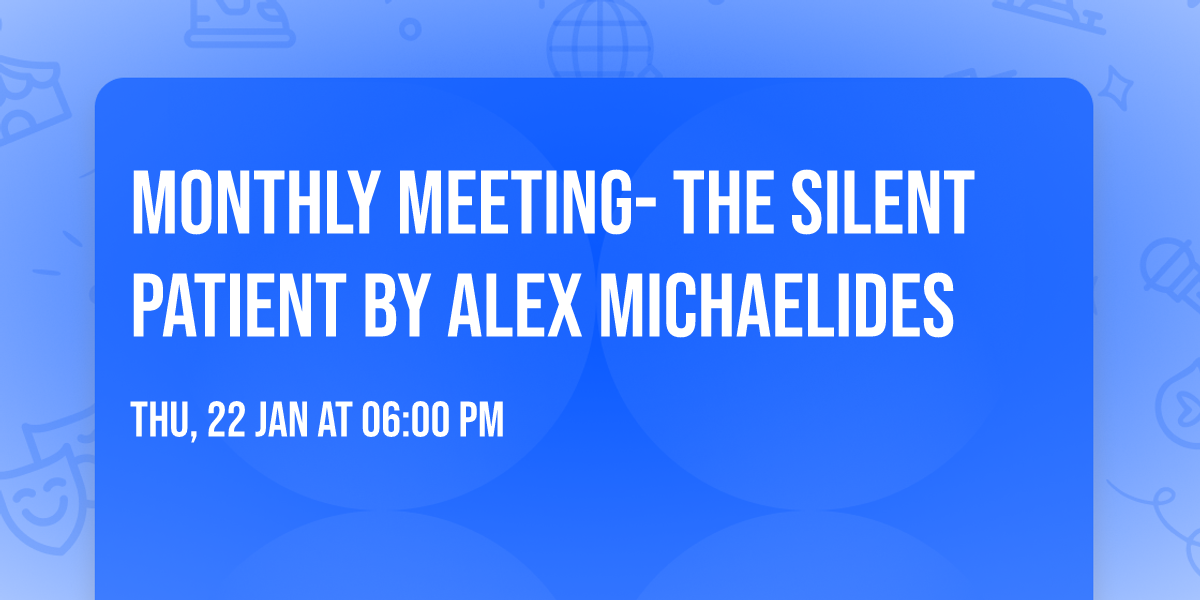 Monthly Meeting- The Silent Patient by Alex Michaelides