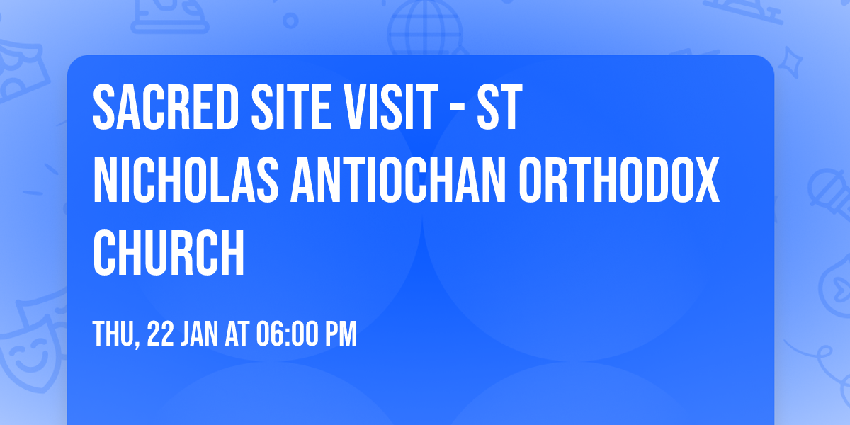 Sacred Site Visit - St Nicholas Antiochan Orthodox Church