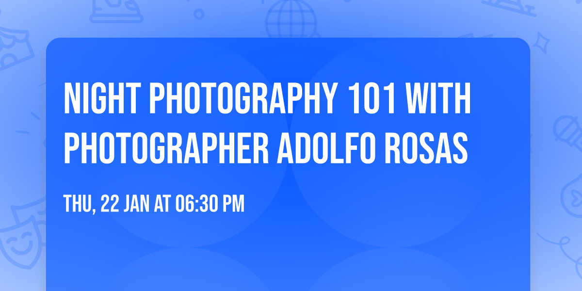 Night Photography 101 with Photographer Adolfo Rosas