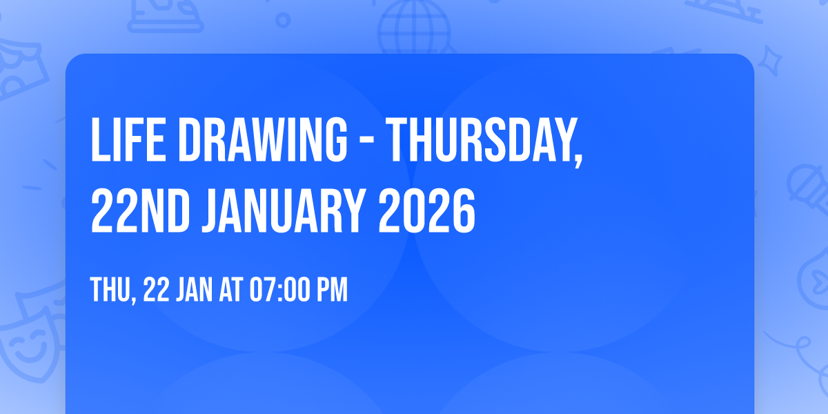 Life Drawing - Thursday, 22nd January 2026