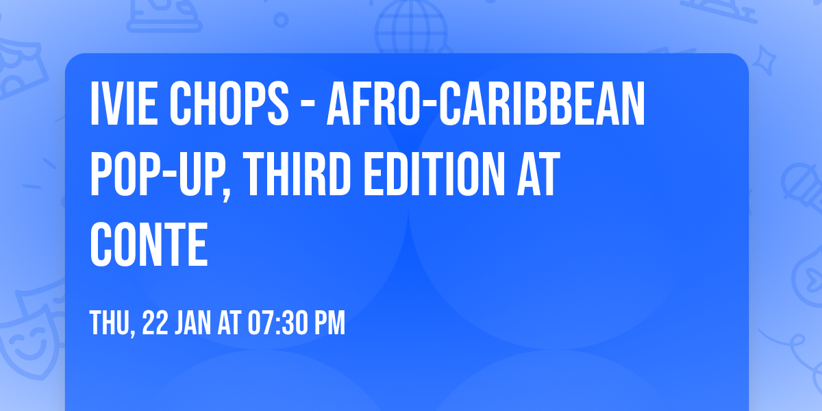 Ivie Chops - Afro-Caribbean Pop-Up, third edition at Conte