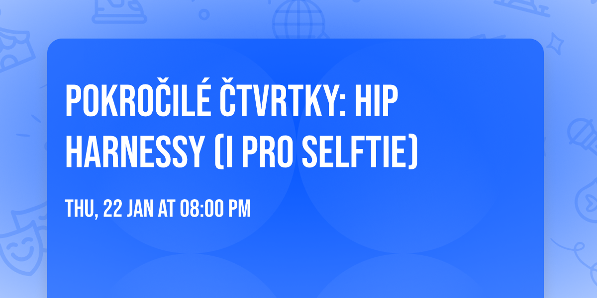 Pokro\u010dil\u00e9 \u010dtvrtky: Hip harnessy (i pro selftie)