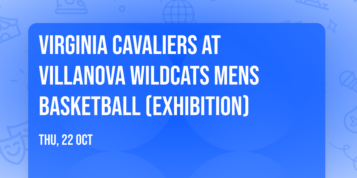 Virginia Cavaliers at Villanova Wildcats Mens Basketball (Exhibition)