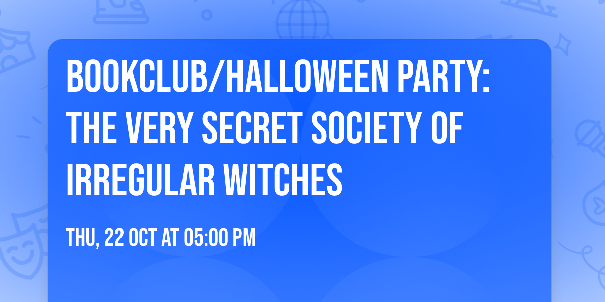 Bookclub\/Halloween Party: The Very Secret Society of Irregular Witches