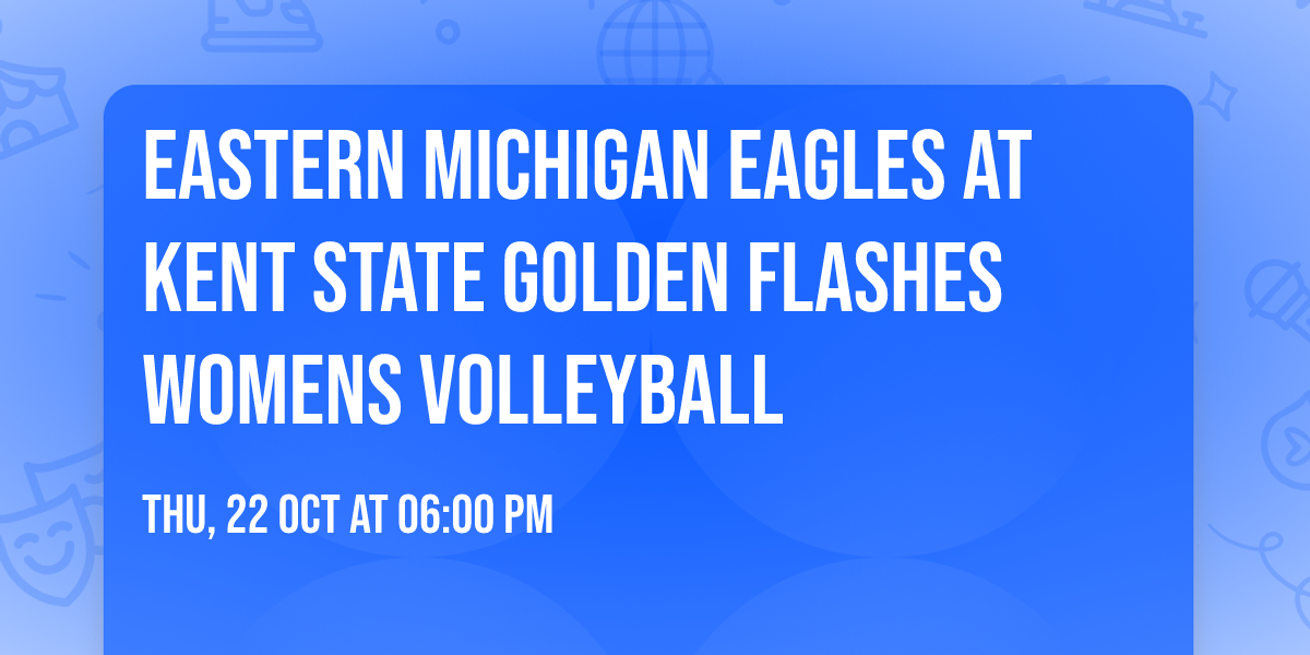 Eastern Michigan Eagles at Kent State Golden Flashes Womens Volleyball