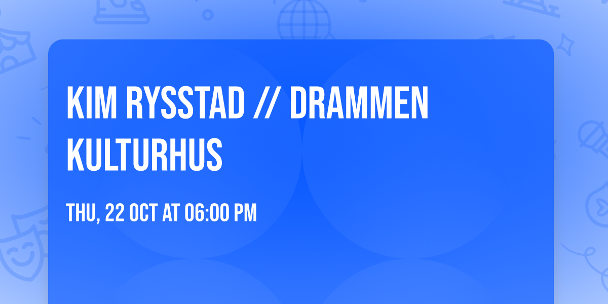 Kim Rysstad \/\/ Drammen kulturhus