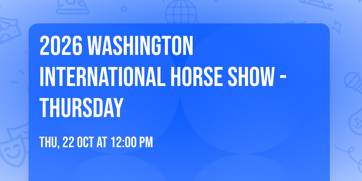 2026 Washington International Horse Show - Thursday